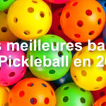 Les meilleures balles de Pickleball en 2023 – Comparatif du Top 10