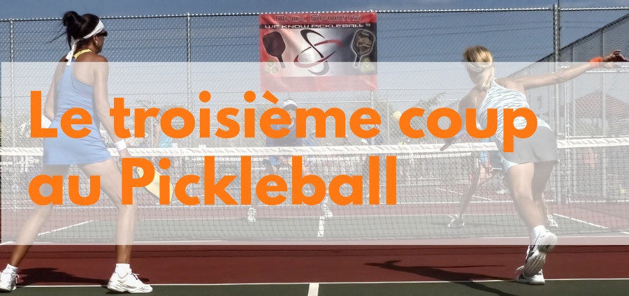 L&rsquo;art du troisième coup au pickleball