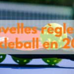 Nouvelles règles au Pickleball en 2025 : Ce que tu dois absolument savoir