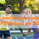 Les 6 meilleures raquettes de Pickleball en 2025
