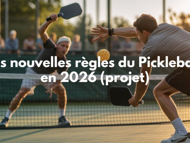 Les règles du Pickleball en 2026 : ce que l&rsquo;USA Pickleball propose (Projet)